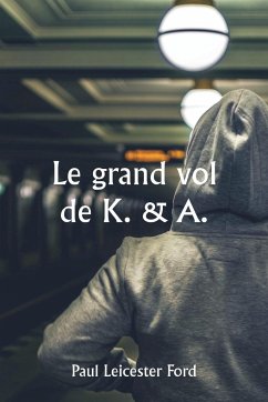 Le grand vol de K. & A. - Ford, Paul Leicester