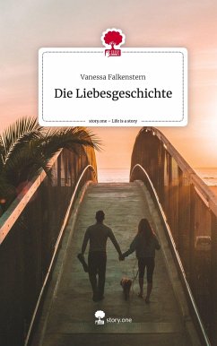 Die Liebesgeschichte. Life is a Story - story.one - Falkenstern, Vanessa