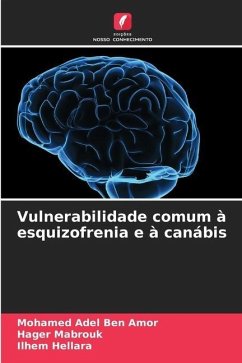 Vulnerabilidade comum à esquizofrenia e à canábis - Ben Amor, Mohamed Adel;Mabrouk, Hager;Hellara, Ilhem