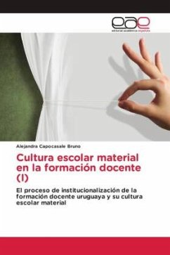 Cultura escolar material en la formación docente (I) - Capocasale Bruno, Alejandra