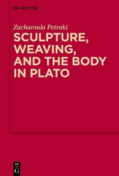 Sculpture, weaving, and the body in Plato (eBook, PDF) - Petraki, Zacharoula