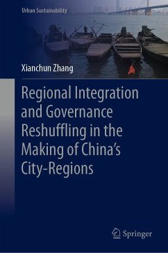 Regional Integration and Governance Reshuffling in the Making of China’s City-Regions (eBook, PDF) - Zhang, Xianchun