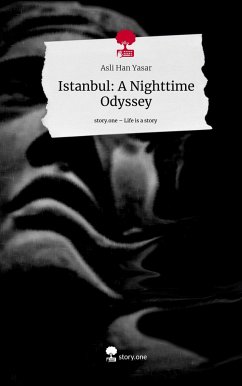 Istanbul: A Nighttime Odyssey. Life is a Story - story.one - Yasar, Asli Han