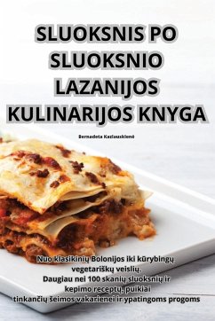 SLUOKSNIS PO SLUOKSNIO LAZANIJOS KULINARIJOS KNYGA - Kazlauskien¿