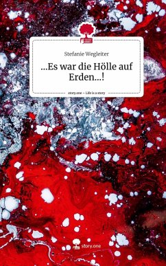 Cover ...Es war die Hölle auf Erden...!. Life is a Story - story.one