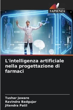 L'intelligenza artificiale nella progettazione di farmaci - Jaware, Tushar;Badgujar, Ravindra;Patil, Jitendra