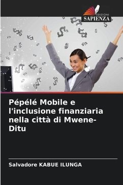 Pépélé Mobile e l'inclusione finanziaria nella città di Mwene-Ditu - ILUNGA, Salvadore KABUE