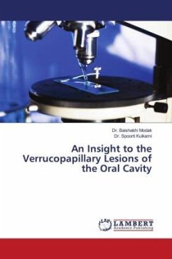 An Insight to the Verrucopapillary Lesions of the Oral Cavity - Modak, Dr. Baishakhi;Kulkarni, Dr. Spoorti