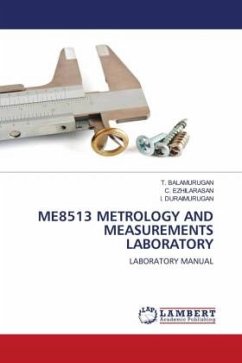 ME8513 METROLOGY AND MEASUREMENTS LABORATORY - BALAMURUGAN, T.;Ezhilarasan, C.;Duraimurugan, I.