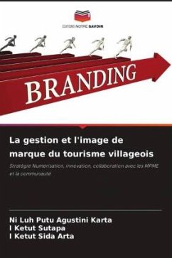 La gestion et l'image de marque du tourisme villageois - Karta, Ni Luh Putu Agustini;Sutapa, I Ketut;Arta, I Ketut Sida