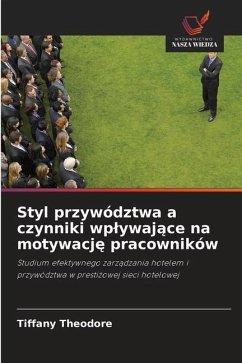 Styl przywództwa a czynniki wp¿ywaj¿ce na motywacj¿ pracowników - Theodore, Tiffany