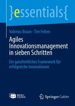 Agiles Innovationsmanagement in sieben Schritten - Braun, Valerius;Felten, Tim