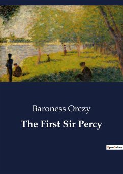 The First Sir Percy - Orczy, Baroness
