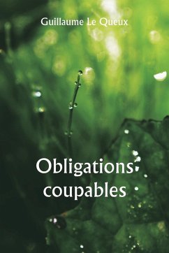 Obligations coupables - Le Queux, Guillaume