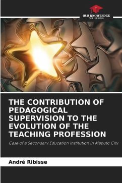 THE CONTRIBUTION OF PEDAGOGICAL SUPERVISION TO THE EVOLUTION OF THE TEACHING PROFESSION - Ribisse, André
