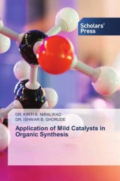 Application of Mild Catalysts in Organic Synthesis - NIRALWAD, DR. KIRTI S.;GHORUDE, DR. ISHWAR B.