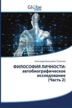 FILOSOFIYa LIChNOSTI: awtobiograficheskoe issledowanie (Chast' 2) - Tolmachöw, Alexandr Vasil'ewich