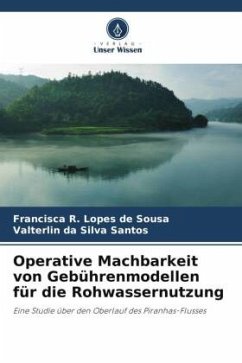 Operative Machbarkeit von Gebührenmodellen für die Rohwassernutzung - R. Lopes de Sousa, Francisca;Silva Santos, Valterlin da