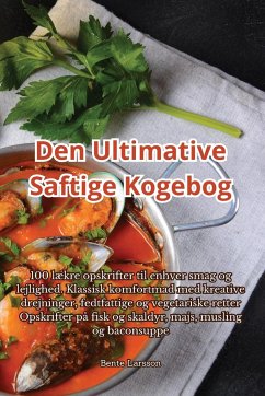 Den Ultimative Saftige Kogebog - Bente Larsson