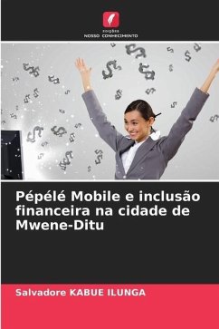 Pépélé Mobile e inclusão financeira na cidade de Mwene-Ditu - ILUNGA, Salvadore KABUE