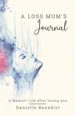 A Loss Mum's Journal... (eBook, ePUB) - Benedict, Danielle