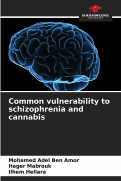Common vulnerability to schizophrenia and cannabis - Ben Amor, Mohamed Adel;Mabrouk, Hager;Hellara, Ilhem