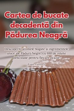 Cartea de bucate decadent¿ din P¿durea Neagr¿ - Eugen C¿linescu