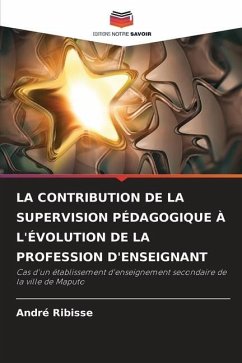 LA CONTRIBUTION DE LA SUPERVISION PÉDAGOGIQUE À L'ÉVOLUTION DE LA PROFESSION D'ENSEIGNANT - Ribisse, André