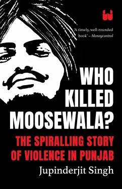 Who Killed Moosewala? The Spiralling Story of Violence in Punjab - Singh, Jupinderjit