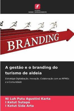 A gestão e o branding do turismo de aldeia - Karta, Ni Luh Putu Agustini;Sutapa, I Ketut;Arta, I Ketut Sida