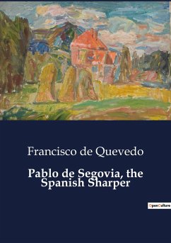 Pablo de Segovia, the Spanish Sharper - De Quevedo, Francisco