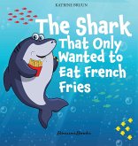 The Shark That Only Wanted To Eat French Fries The Shark That Only Wanted To Eat French Fries