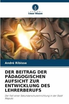 DER BEITRAG DER PÄDAGOGISCHEN AUFSICHT ZUR ENTWICKLUNG DES LEHRERBERUFS - Ribisse, André