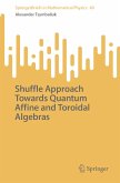 Shuffle Approach Towards Quantum Affine and Toroidal Algebras (eBook, PDF)