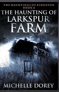 The Haunting of Larkspur Farm - Dorey, Michelle