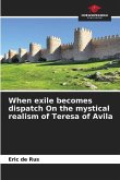 When exile becomes dispatch On the mystical realism of Teresa of Avila