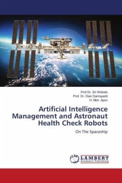 Artificial Intelligence Management and Astronaut Health Check Robots - Widodo, Prof Dr. Sri;Damayanti, Dian;Apon, H. Moh.