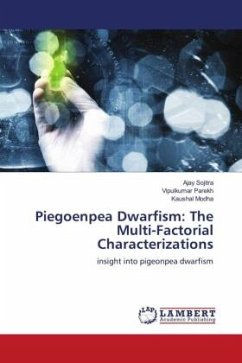 Piegoenpea Dwarfism: The Multi-Factorial Characterizations - Sojitra, Ajay;Parekh, Vipulkumar;Modha, Kaushal