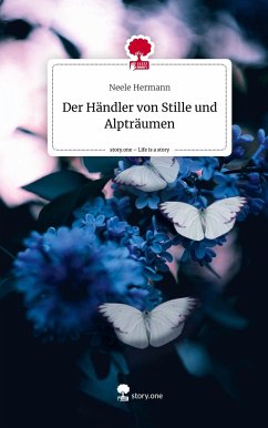 Der Händler von Stille und Alpträumen. Life is a Story - story.one - Hermann, Neele