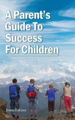 A Parent's Guide To Success For Children - Falciani, Joann