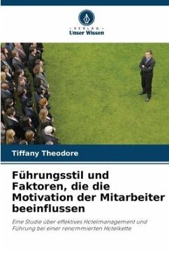 Führungsstil und Faktoren, die die Motivation der Mitarbeiter beeinflussen - Theodore, Tiffany