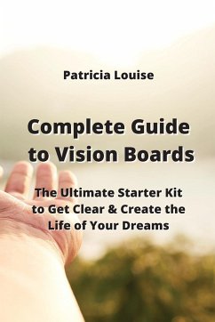 Complete Guide to Vision Boards - Louise, Patricia