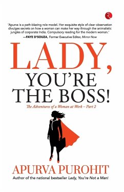 LADY, YOU'RE THE BOSS! The Adventures of a Woman at Work -Part 2 - Purohit, Apurva