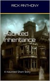 Haunted Inheritance: A Haunted Short Story (eBook, ePUB)