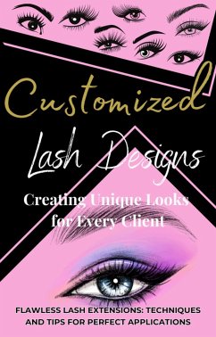 Cover Customized Lash Designs/Techniques and Tips for Perfect Applications (eBook, ePUB)