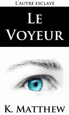 Cover Le voyeur (L'autre esclave) (eBook, ePUB)