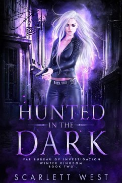 Hunted in the Dark (Fae Bureau of Investigation, #2) (eBook, ePUB) - West, Scarlett