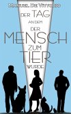 Der Tag an dem der Mensch zum Tier wurde (eBook, ePUB)