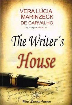 The Writer's House (eBook, ePUB) - Marinzeck de Carvalho, Vera Lúcia; Patrícia, Spiritist Romance by