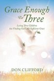 Grace Enough For Three (eBook, ePUB) Grace Enough For Three (eBook, ePUB)